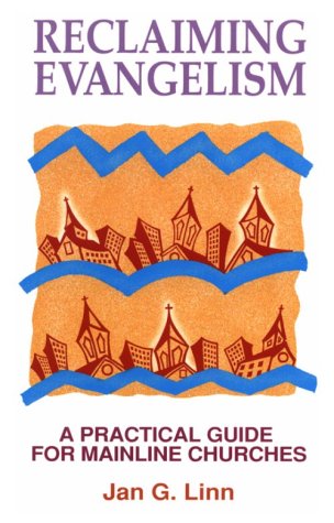 Reclaiming Evangelism: A Practical Guide for Mainline Churches