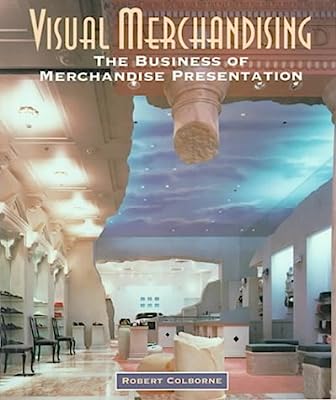 Visual Merchandising: The Business of Merchandise Presentation (Sv-Fashion Merchandising)