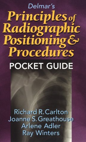 Delmar's Principles of Radiographic Positioning & Procedures Pocket Guide