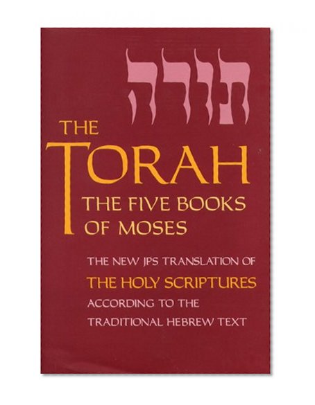 The Torah: The Five Books of Moses, the New Translation of the Holy Scriptures According to the Traditional Hebrew Text