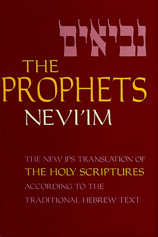 The Prophets (Nevi'im) (A New Translation of the Holy Scriptures According to the Masoretic Text)