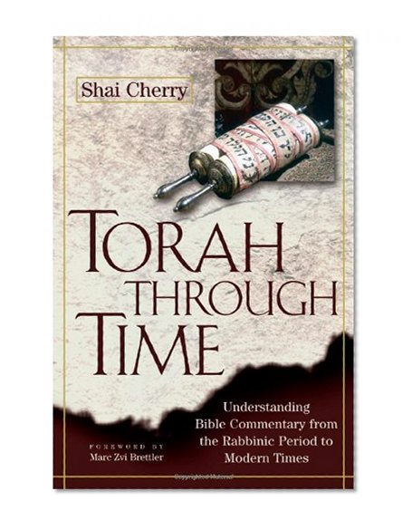Torah Through Time: Understanding Bible Commentary from the Rabbinic Period to Modern Times