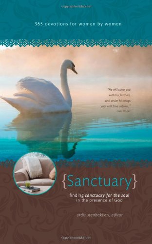 Sanctuary: Finding Sanctuary for the Soul in the Presence of God (Women's Devotional)