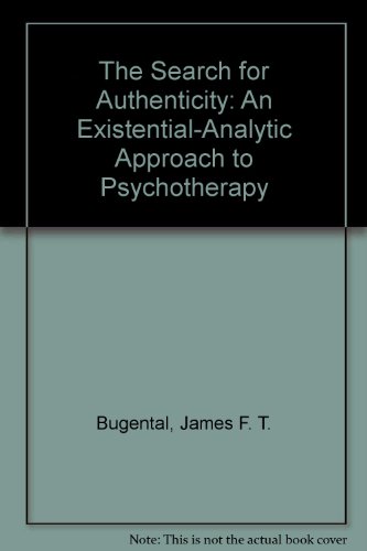 The Search for Authenticity: An Existential-Analytic Approach to Psychotherapy (Enlarged Edition)