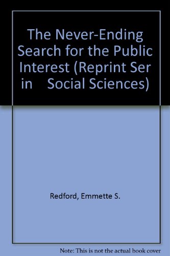 The Never-Ending Search for the Public Interest (Reprint Ser in    Social Sciences)