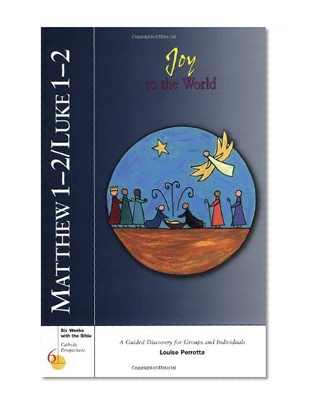Matthew 1-2/Luke 1-2: Joy to the World (Six Weeks with the Bible)