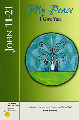 John 11-21: My Peace I Give You (Catholic Perspectives)