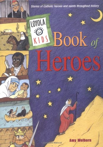 Book Cover Loyola Kids Book of Heroes: Stories of Catholic Heroes and Saints throughout History