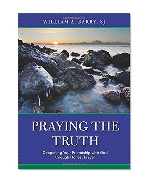 Book Cover Praying the Truth: Deepening Your Friendship with God through Honest Prayer