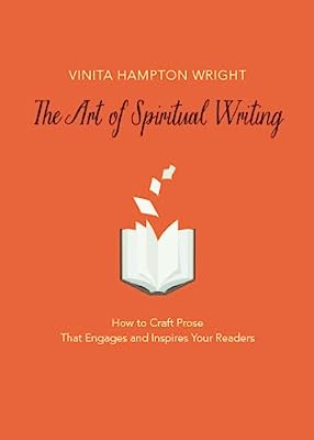 Book Cover The Art of Spiritual Writing: How to Craft Prose That Engages and Inspires Your Readers