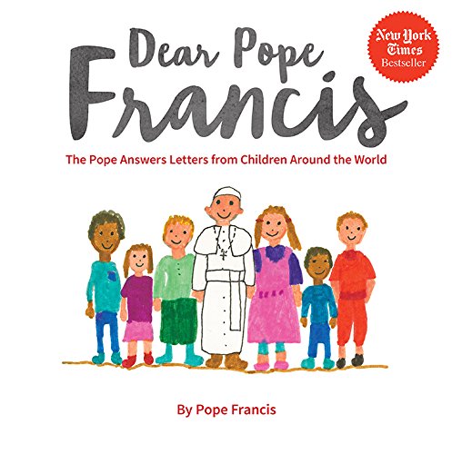 Book Cover Dear Pope Francis: The Pope Answers Letters from Children Around the World