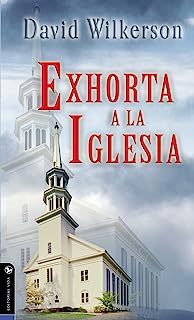 David Wilkerson exhorta a la iglesia (Spanish Edition)