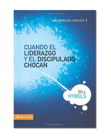Cuando el liderazgo y el discipulado chocan (Seleccion Vida Lider) (Spanish Edition)