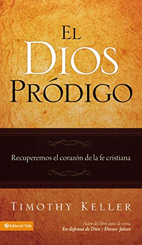 Book Cover El Dios Prodigo: Recuperemos el Corazon de la Fe Cristiana (Spanish Edition)
