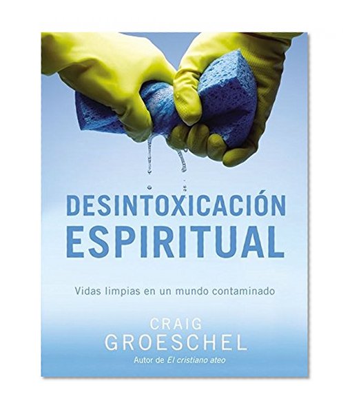 DesintoxicaciÃ³n espiritual: Vidas limpias en un mundo contaminado (Spanish Edition)