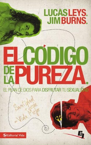 El cÃ³digo de la pureza: El plan de Dios para disfrutar tu sexualidad (Especialidades Juveniles) (Spanish Edition)