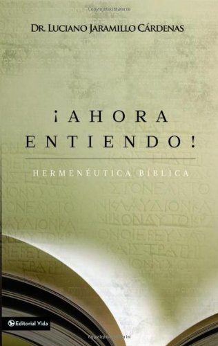 Â¡Ahora entiendo! HermenÃ©utica bÃ­blica: Diferentes sentidos de las Escrituras (Spanish Edition)