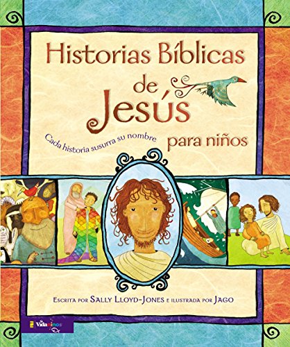 Book Cover Historias BÃ­blicas de JesÃºs para niÃ±os: Cada historia susurra su nombre (Jesus Storybook Bible) (Spanish Edition)