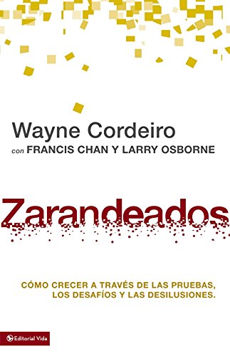 Zarandeados: CÃ³mo crecer a travÃ©s de las pruebas, los desafÃ­os y las desilusiones. (Exponential Series) (Spanish Edition)
