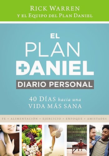 El plan Daniel, diario personal: 40 días hacia una vida más saludable (The Daniel Plan) (Spanish Edition)