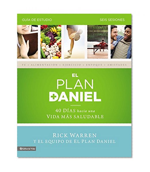 El plan Daniel - guÃ­a de estudio: 40 dÃ­as hacia una vida mÃ¡s saludable (The Daniel Plan) (Spanish Edition)