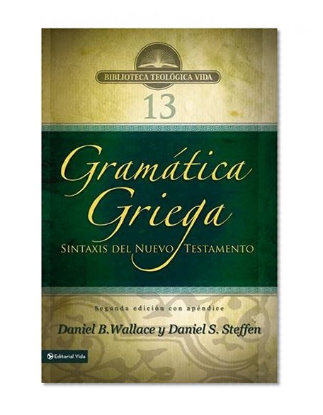 Gramática griega: Sintaxis del Nuevo Testamento - Segunda edición con apéndice (Biblioteca Teologica Vida) (Spanish Edition)