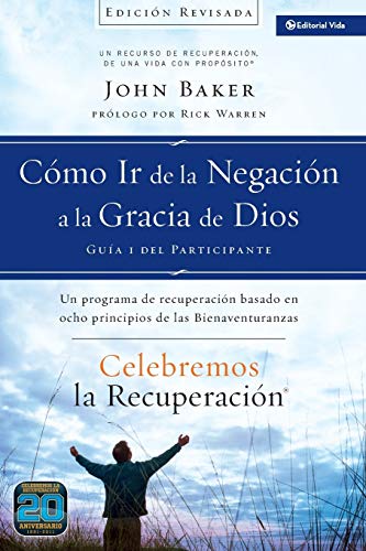 Celebremos la recuperaciÃ³n GuÃ­a 1: CÃ³mo ir de la negaciÃ³n a la gracia de Dios: Un programa de recuperaciÃ³n basado en ocho principios de las bienaventuranzas (Spanish Edition)