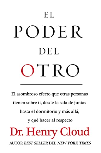El poder del otro: El asombroso efecto que otras personas tienen sobre ti, desde la sala de juntas hasta el dormitorio y más allá, y qué hacer al respecto (Spanish Edition)