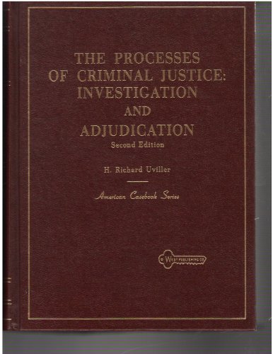 Processes of Criminal Justice: Investigation and Adjudication (American casebook series)