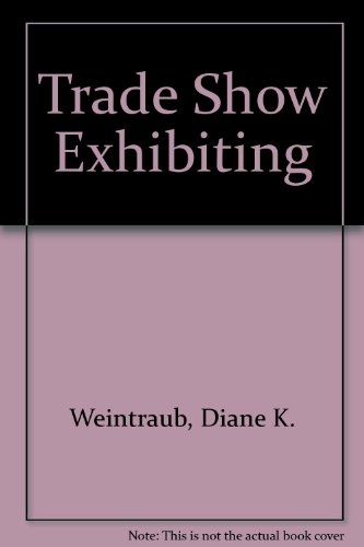 Trade Show Exhibiting: The Insider's Guide for Entrepreneurs