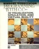 Windows Visualization Programming With C/C++ 3d Visualization, Simulation, and Virtual Reality/Book and Disk