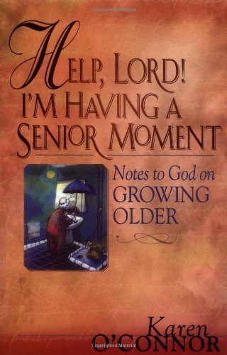 Book Cover Help, Lord! I'm Having a Senior Moment: Notes to God on Growing Older