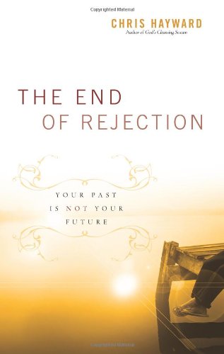 Book Cover The End of Rejection: Your Past Is Not Your Future