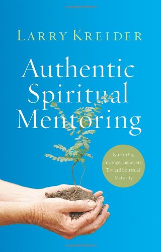 Book Cover Authentic Spiritual Mentoring: Nurturing Believers Toward Spiritual Maturity