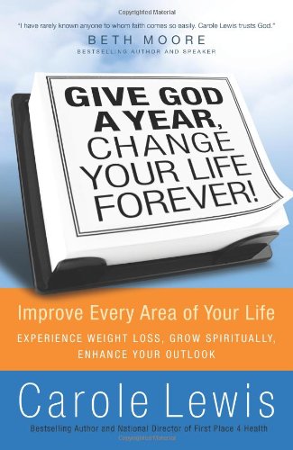 Book Cover Give God a Year, Change Your Life Forever! Improve Every Area of Your Life