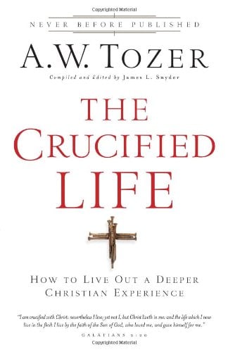 Book Cover The Crucified Life: How to Live Out a Deeper Christian Experience
