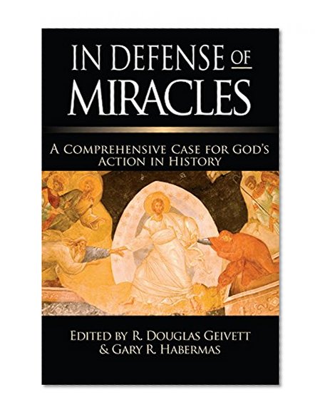 Book Cover In Defense of Miracles: A Comprehensive Case for God's Action in History