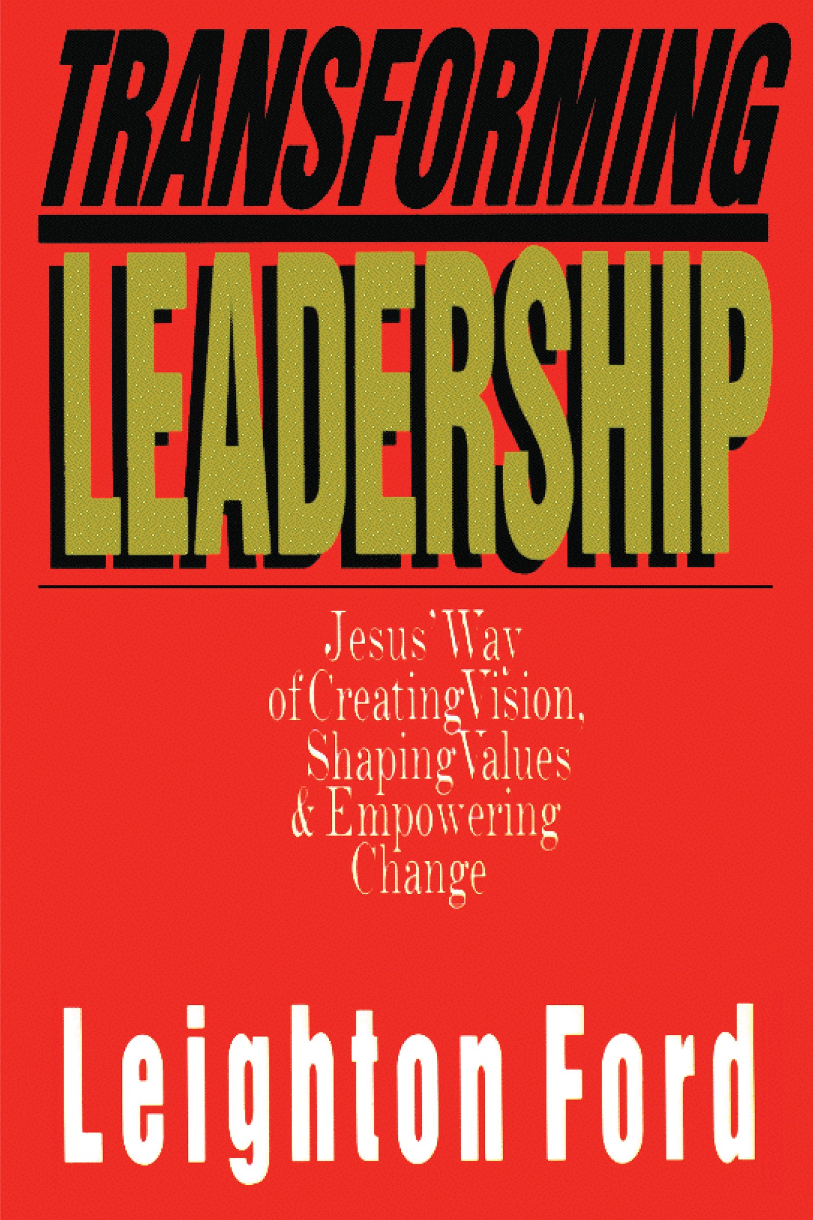 Book Cover Transforming Leadership: Jesus' Way of Creating Vision, Shaping Values Empowering Change