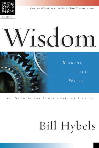 Wisdom: Making Life Work (Christian Basics Bible Studies)