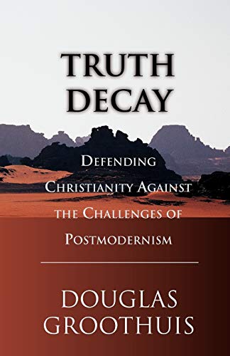 Book Cover Truth Decay: Defending Christianity Against the Challenges of Postmodernism