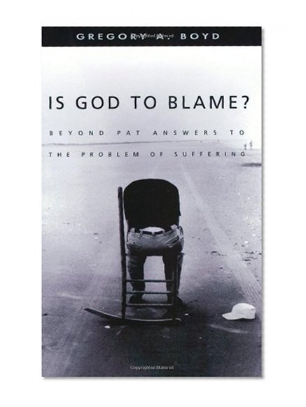 Book Cover Is God to Blame? Moving Beyond Pat Answers to the Problem of Suffering