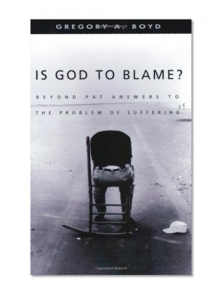 Is God to Blame? Moving Beyond Pat Answers to the Problem of Suffering