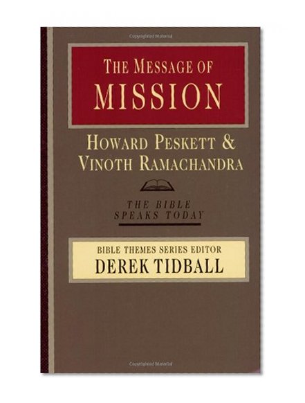 The Message of Mission: The Glory of Christ in All Time and Space (Bible Speaks Today)