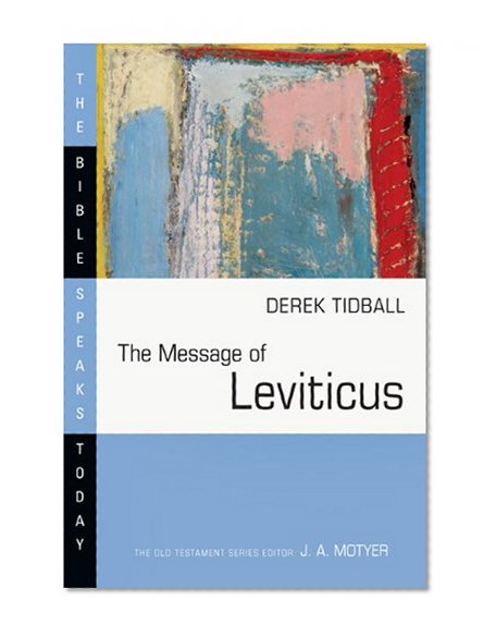 The Message of Leviticus: Free to Be Holy (Bible Speaks Today)