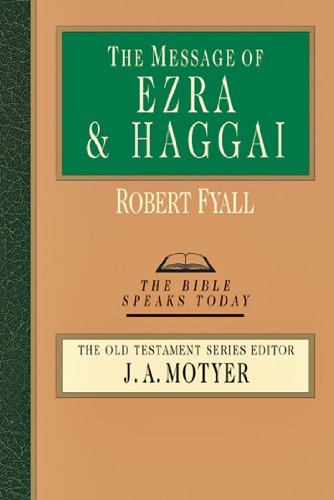 The Message of Ezra & Haggai (Bible Speaks Today)