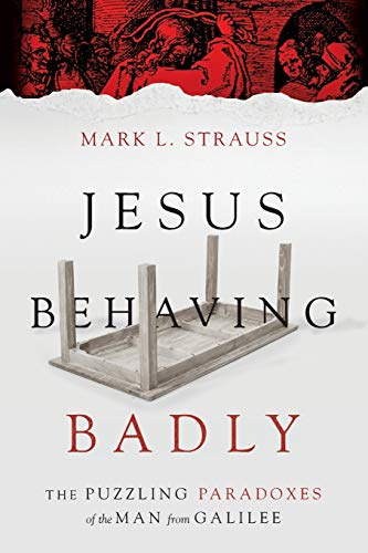 Book Cover Jesus Behaving Badly: The Puzzling Paradoxes of the Man from Galilee