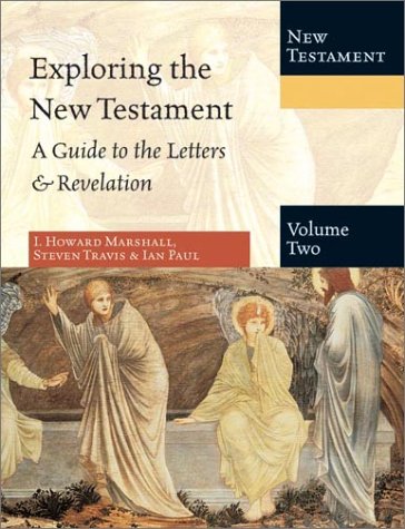 Exploring the New Testament, Volume 2: A Guide to the Letters & Revelation