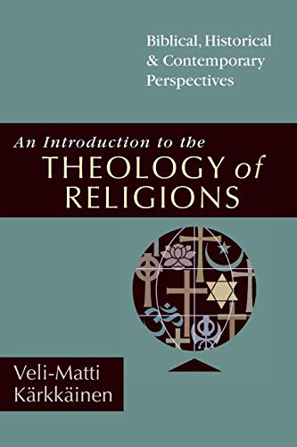 Book Cover An Introduction to the Theology of Religions: Biblical, Historical & Contemporary Perspectives