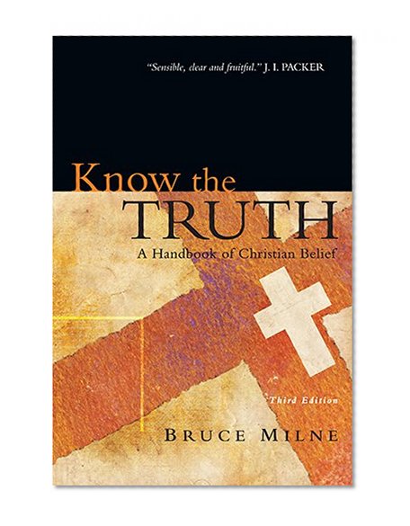 Book Cover Know the Truth: A Handbook of Christian Belief