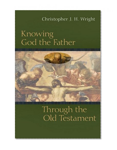 Book Cover Knowing God the Father Through the Old Testament